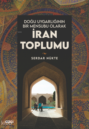 Doğu Uygarlığının Bir Mensubu Olarak İran Toplumu