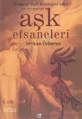 Doğu ve Batı Mitolojisinden Hergün İçin Aşk Efsaneleri 1