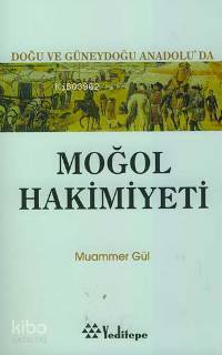 Doğu ve Güneydoğuanadolu'da Moğol Hakimiyeti
