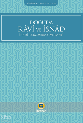 Doğuda Ravi ve İsnad ;Hicri İlk Üç Asırda Semerkant