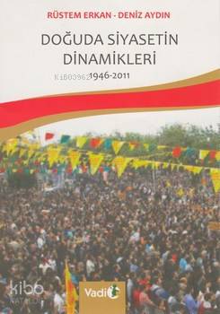 Doğuda Siyasetin Dinamikleri (1946 - 2011) - Kitapiks.com