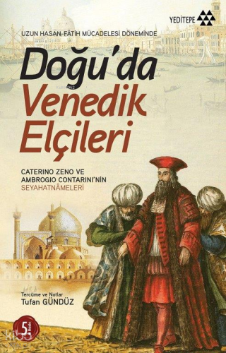 Doğu'da Venedik Elçileri; Uzun Hasan - Fâtih Mücadelesi Döneminde