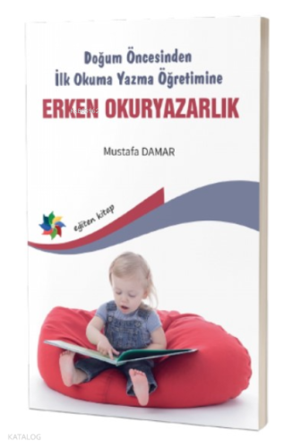 Doğum Öncesinden İlk Okuma Yazma Öğretimine Erken Okuryazarlık