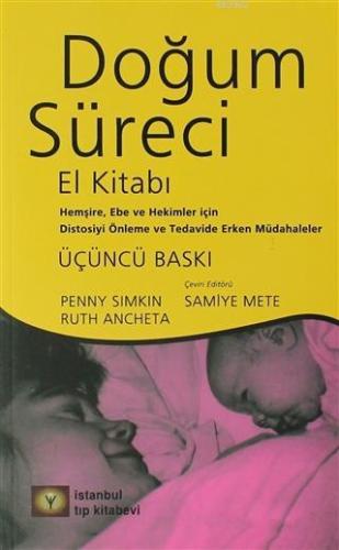 Doğum Süreci El Kitabı; Hemşire, Ebe ve Hekimler İçin Distosiye Önleme ve Tedavide Erken Müdahaleler