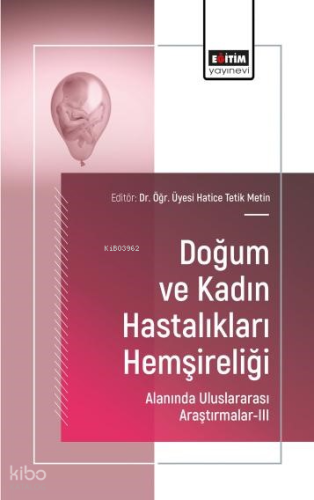 Doğum ve Kadın Hastalıkları Hemşireliği;Alanında Uluslararası Araştırmalar-III