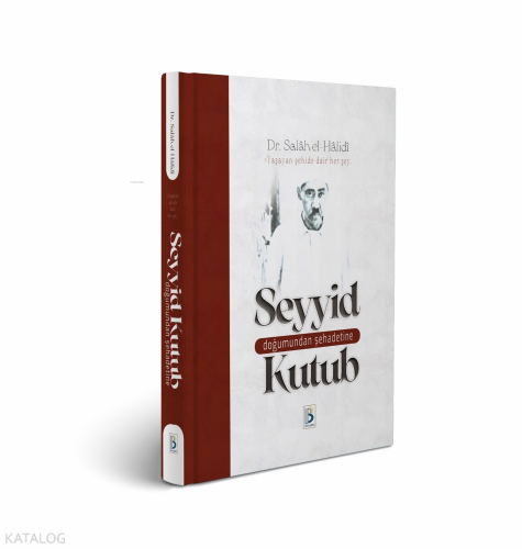 Doğumundan Şehadetine Seyyid Kutub