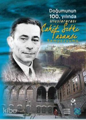 Doğumunun 100. Yılında Uluslararası Cahit Sıtkı Tarancı Sempozyumu
