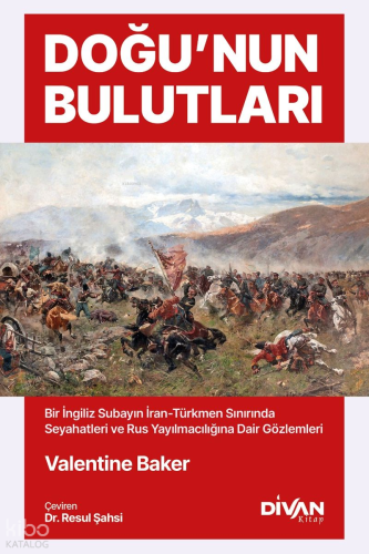 Doğu'nun Bulutları;İran-Türkmen Sınırında Seyahatler ve Rus Yayılmacılığına Dair Gözlemler