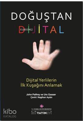 Doğuştan Dijital; Dijital Yerlilerin İlk Kuşağını Anlamak