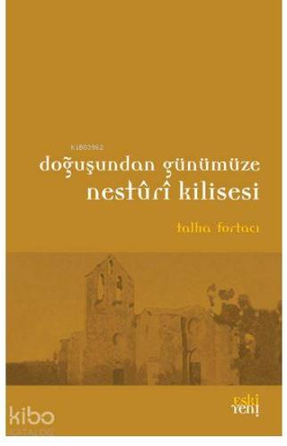 Doğuşundan Günümüze Nesturi Kilisesi