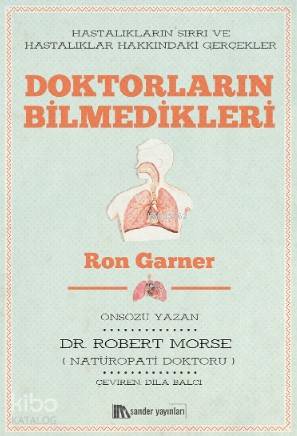 Doktorların Bilmedikleri; Hastalıkların Sırrı ve Hastalıklar Hakkındaki Gerçekler