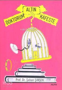 Doktorum Altın Kafeste
