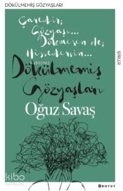 Dökülmemiş Gözyaşları; Çaredir Gözyaşı... Dökmesen de Hissedersin... -