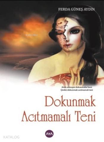 Dokunmak Acıtmamalı Teni