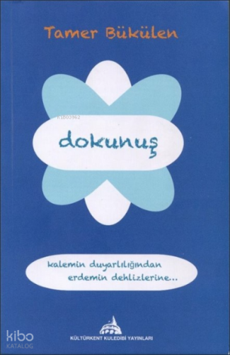 Dokunuş; Kalemin Duyarlılığından, Erdemin Dehlizlerine