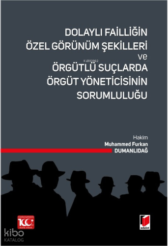 Dolaylı Failliğin Özel Görünüm Şekilleri ve Örgütlü Suçlarda Örgüt Yöneticisinin Sorumluluğu