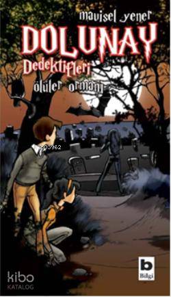 Dolunay Dedektifleri; Ölüler Ormanı