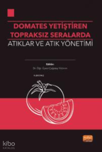 Domates Yetiştirilen Topraksız Seralarda Atıklar ve Atık Yönetimi