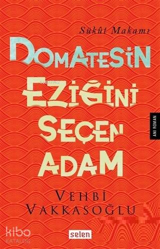 Domatesin Eziğini Seçen Adam; Sükut Makamı