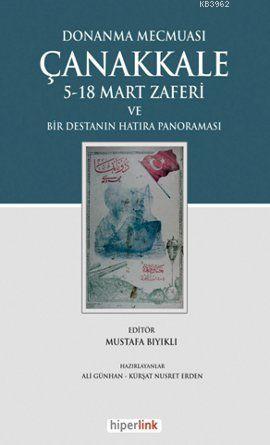 Donanma Mecmuası Çanakkale; 5-18 Mart Zaferi ve Bir Destanın Hatıra Panoraması