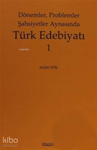 Dönemler, Problemler Şahsiyet Aynasında Türk Edebiyatı - 1
