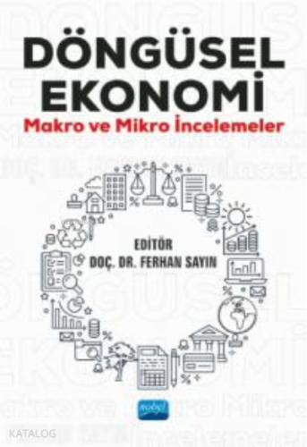 Döngüsel Ekonomi ; Makro ve Mikro İncelemeler