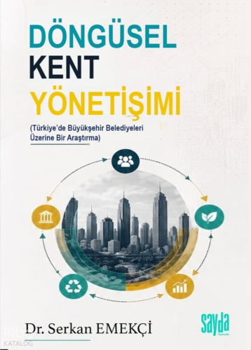Döngüsel Kent Yönetişimi;Türkiye'de Büyükşehir Belediyeleri Üzerine Bi