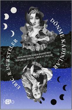 Dönme Kadınlar: Erken Modern Dönem Akdeniz'inde Toplumsal Cinsiyet, Kimlik Ve Sınırlar