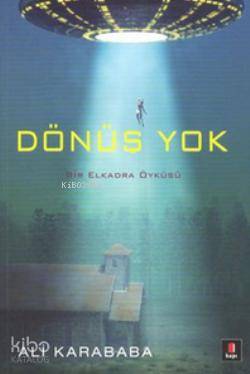 Dönüş Yok; Bir Elkadra Öyküsü - Kitapiks.com