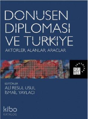 Dönüşen Diplomasi ve Türkiye Aktörler, Alanlar, Araçlar