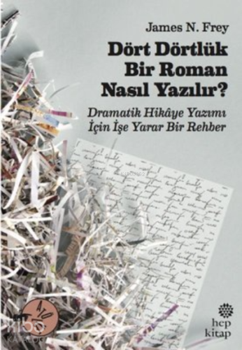 Dört Dörtlük Bir Roman Nasıl Yazılır?;Dramatik Hikaye Yazımı İçin İşe Yarar Bir Rehber