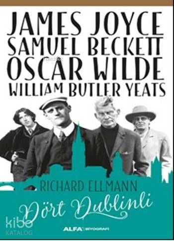 Dört Dublinli; James Joyce Samuel Beckett Oscar Wilde William Butler Yeats