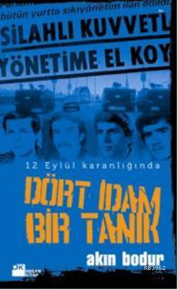 Dört İdam Bir Tanık; 12 Eylül Karanlığında