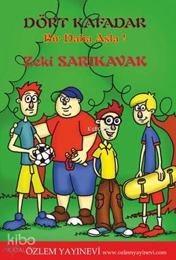 Dört Kafadar; Bir Daha Asla!