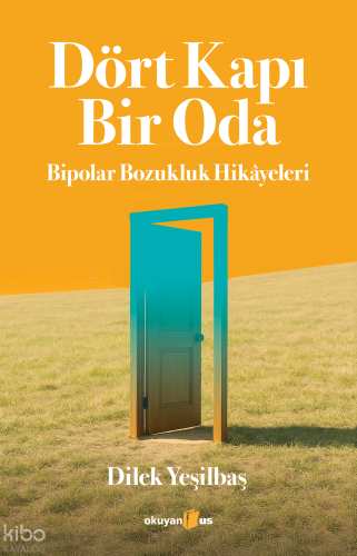 Dört Kapı Bir Oda: Bipolar Bozukluk Hikâyeleri
