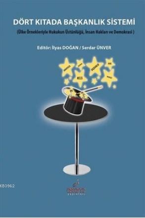 Dört Kıtada Başkanlık Sistemi Ülke Örnekleriyle Hukukun Üstünlüğü, İnsan Hakları ve Demokrasi