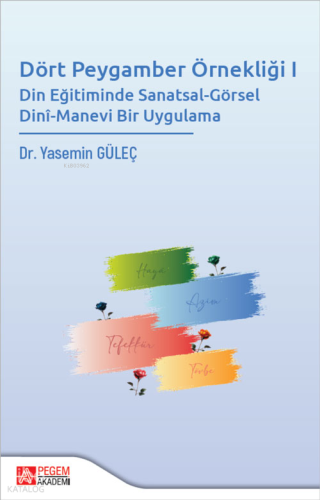 Dört Peygamber Örnekliği I - Din Eğitiminde Sanatsal-Görsel Dini-Manevi Bir Uygulama