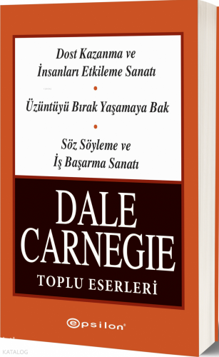 Dost Kazanma ve İnsanları Etkileme Sanatı - Üzüntüyü Bırak Yaşamaya Bak - Söz Söyleme ve İş Başarma Sanatı