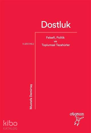 Dostluk; Felsefi, Politik ve Toplumsal Tezahürler