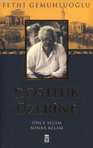 Dostluk Üzerine; Önce Selam Sonra Kelam