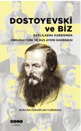 Dostoyevski Ve Biz ;Batılılaşma Karşısında Osmanlı -Türk Ve Rus Aydın Davranışı
