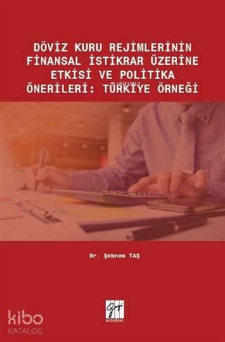 Döviz Kuru Rejimlerinin Finansal İstikrar Üzerine Etkisi ve Politika Ö