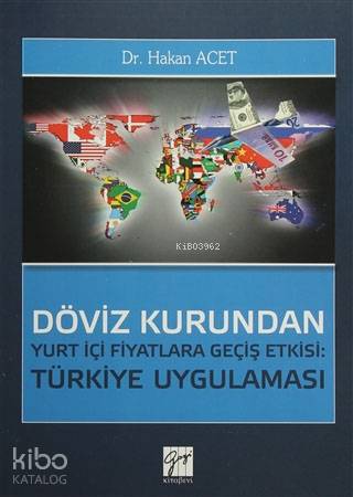 Döviz Kurundan Yurt İçi Fiyatlara Geçiş Etkisi: Türkiye Uygulaması