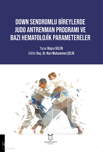 Down Sendromlu Bireylerde Judo Antrenman Programı ve Bazı Hematolojik Parametereler