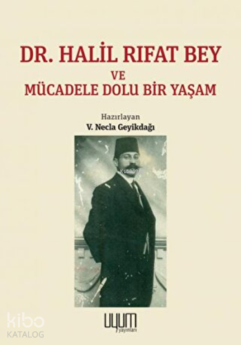 Dr. Halil Rıfat Bey ve Mücadele Dolu Bir Yaşam