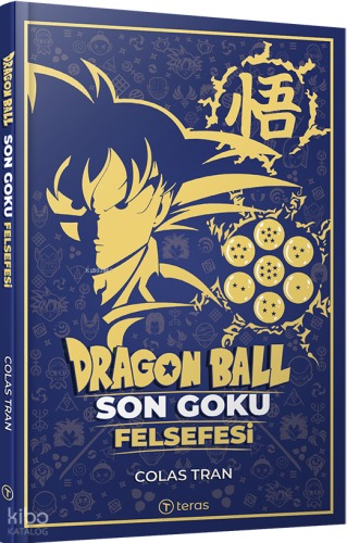 Dragon Ball: Son Goku Felsefesi