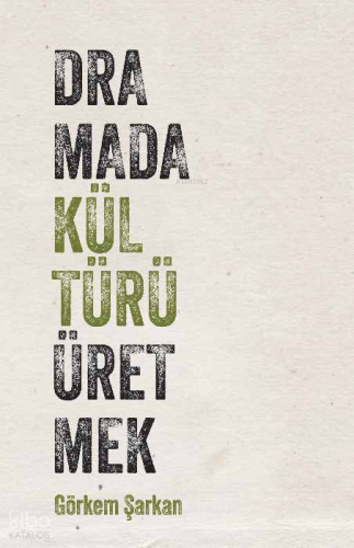 Dramada Kültürü Üretmek