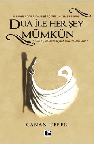Dua ile Herşey Mümkün; Allah'ın Adıyla Kalbini Aç Yüzünü Rabbe Dön - K