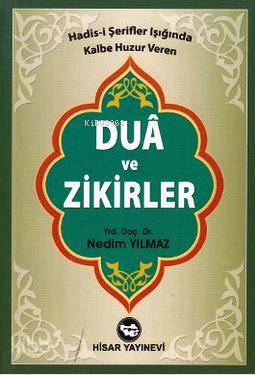 Dua ve Zikirler; Hadis-i Şerifler Işığında Kalbe Huzur Veren