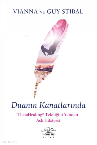 Duanın Kanatlarında; ThetaHealing Tekniğini Yaratan Aşk Hikayesi